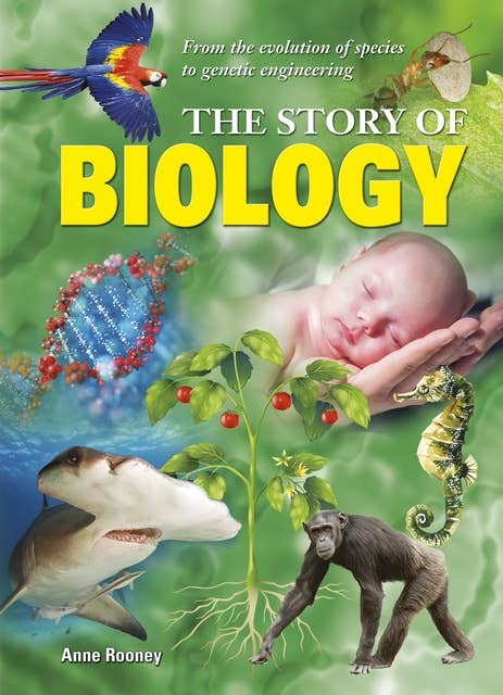 The Story of Biology: From myths and molecules to ecosystems and biospheres