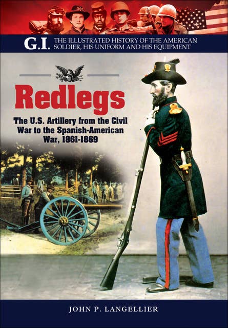 Redlegs: The U.S. Artillery from the Civil War to the Spanish American War, 1861–1898