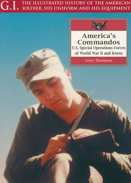 America's Commandos: U.S. Special Operations Forces of World War II and Korea