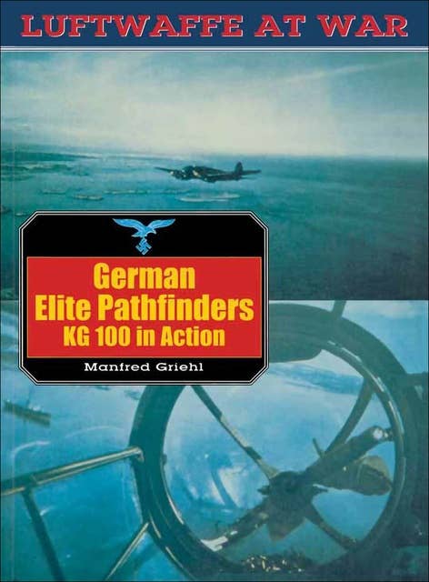 German Elite Pathfinders: KG 100 in Action