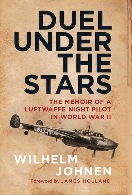 Duel Under the Stars: The Memoir of a Luftwaffe Night Pilot in World War II