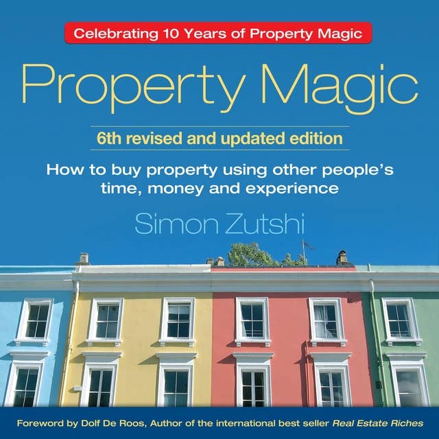 Property Magic: How to Buy Property Using Other People's Time, Money and Experience