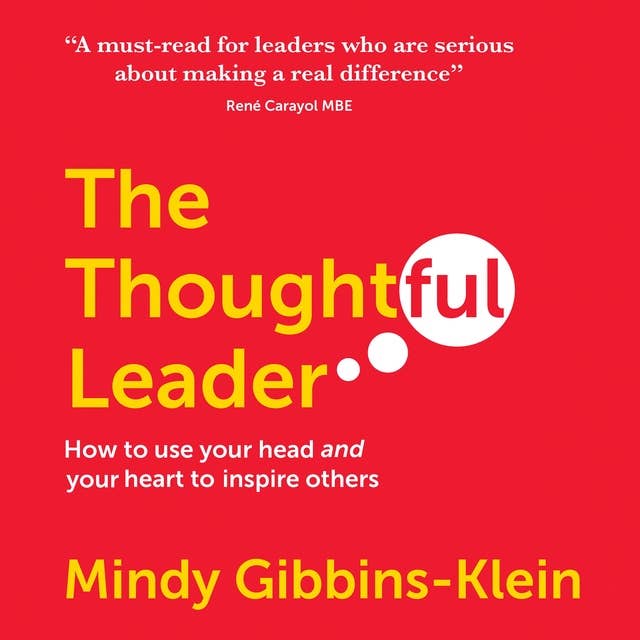 The Thoughtful Leader: How to use your head and your heart to inspire others