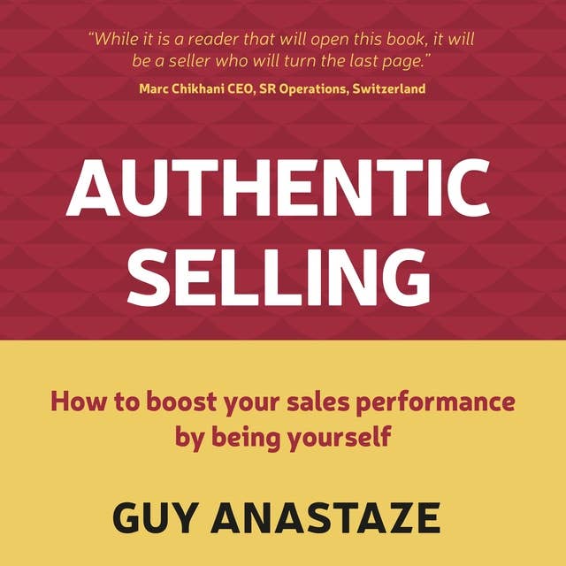 Authentic Selling: How to boost your sales performance by being yourself