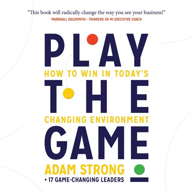 Play the Game: How to Win in Today’s Changing Environment