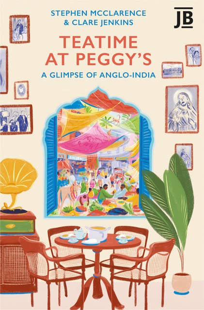 Teatime at Peggys: A Glimpse of Anglo-India