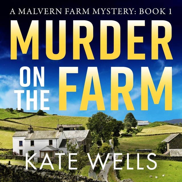 Murder on the Farm: The start of a BRAND NEW gripping cozy mystery series from Kate Wells