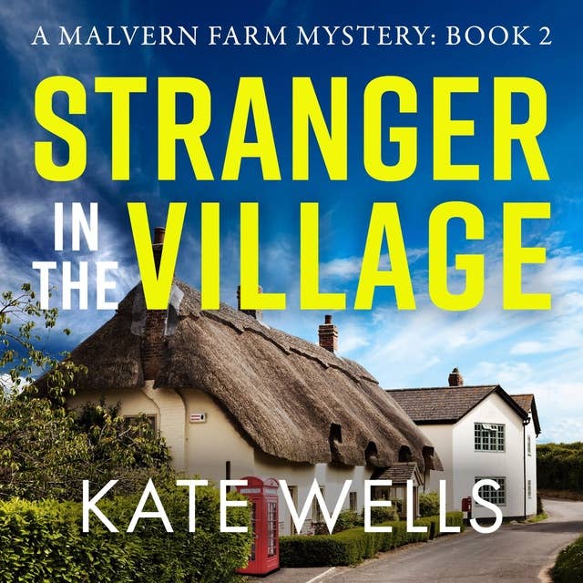 Stranger in the Village: a BRAND NEW page-turning, addictive cozy mystery from Kate Wells for 2024