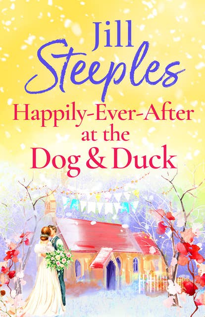 Happily-Ever-After at the Dog & Duck: A beautifully heartwarming romance from Jill Steeples