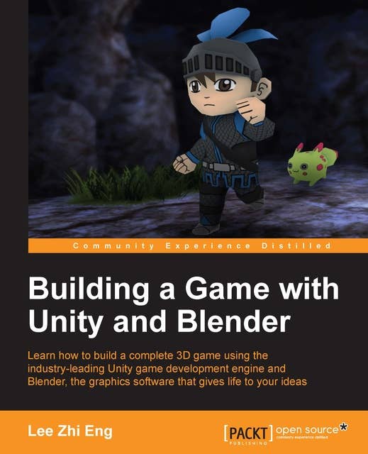 Building a Game with Unity and Blender: Learn how to build a complete 3D game using the industry-leading Unity game development engine and Blender, the graphics software that gives life to your ideas