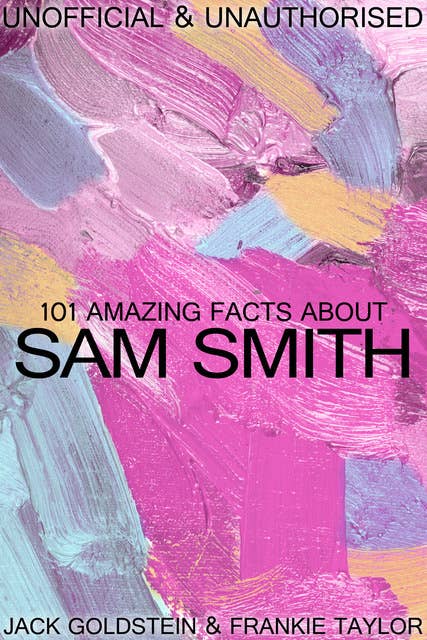 101 Amazing Facts about Sam Smith