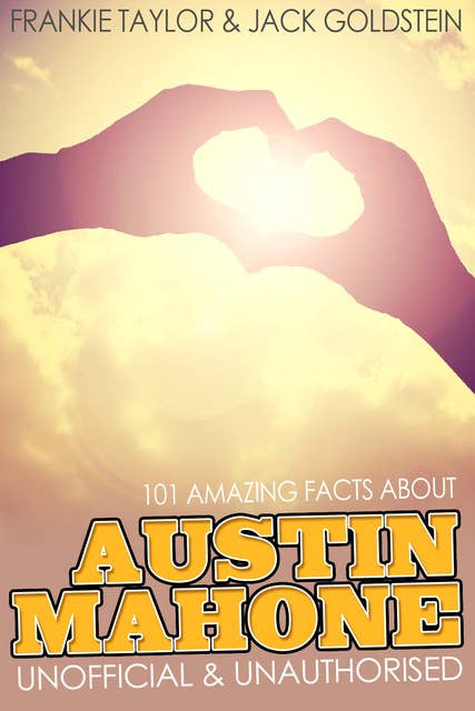 101 Amazing Facts about Austin Mahone