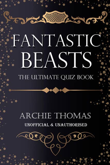 Fantastic Beasts - The Ultimate Quiz Book