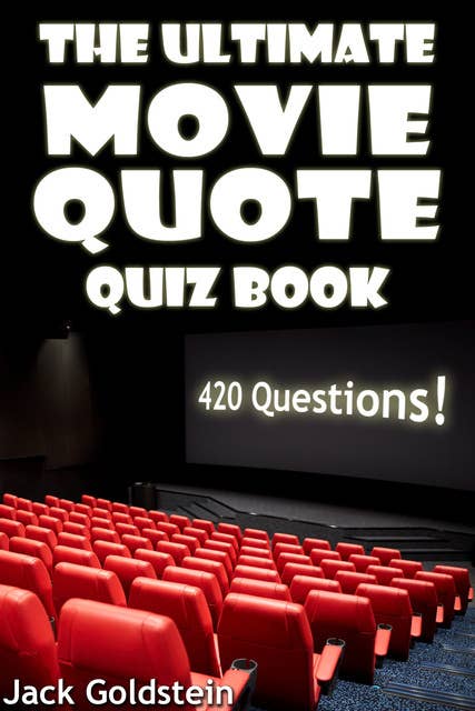 The Ultimate Movie Quote Quiz Book