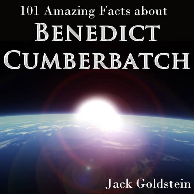 101 Amazing Facts about Benedict Cumberbatch