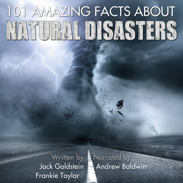 101 Amazing Facts about Natural Disasters