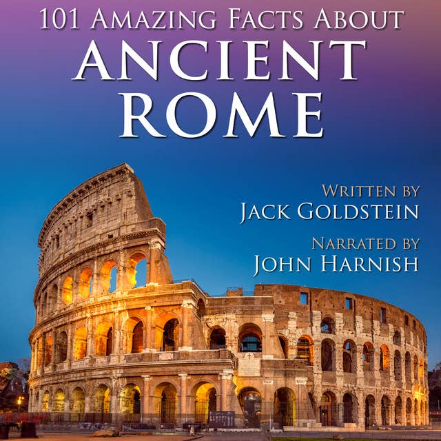 101 Amazing Facts about Ancient Rome