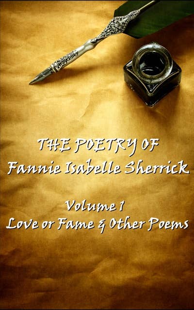 The Poetry of Fannie Isabelle Sherrick - Vol 1