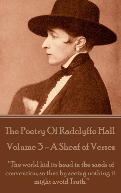 The Poetry Of Radclyffe Hall - Volume 3 - A Sheaf Of Verses