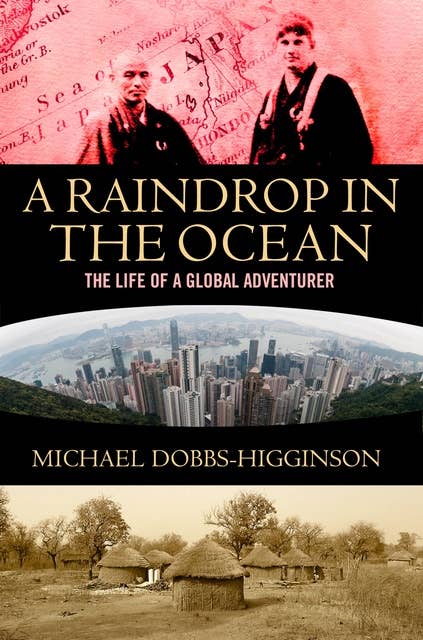 A Raindrop in the Ocean: The Life of a Global Adventurer