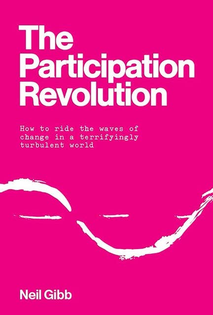 The Participation Revolution: How to ride the waves of change in a terrifyingly turbulent world