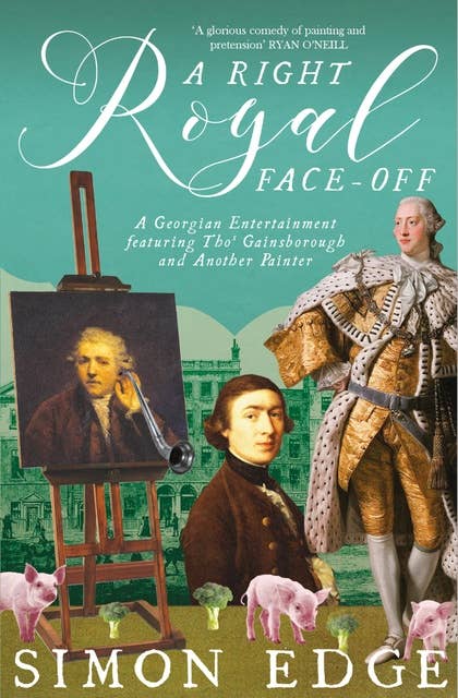 A Right Royal Face-Off: A Georgian Entertainment featuring Thomas Gainsborough and Another Painter