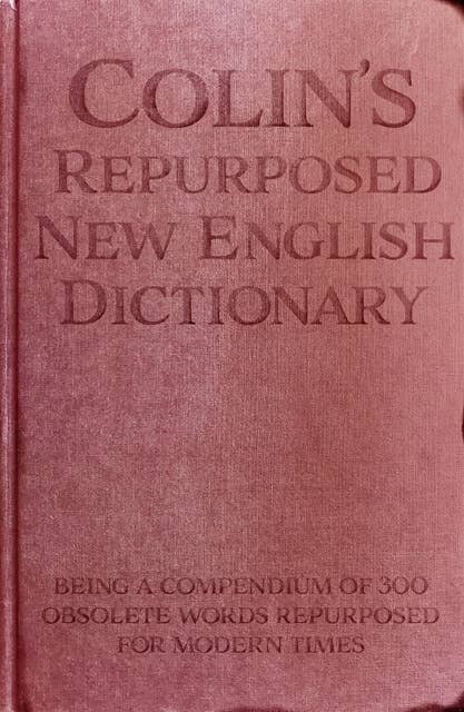 Colin's Repurposed New English Dictionary: All profits to NHS charities