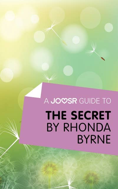 A Joosr Guide to... The Secret by Rhonda Byrne