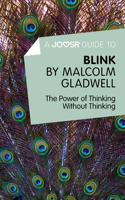 A Joosr Guide to... Blink: The Power of Thinking Without Thinking