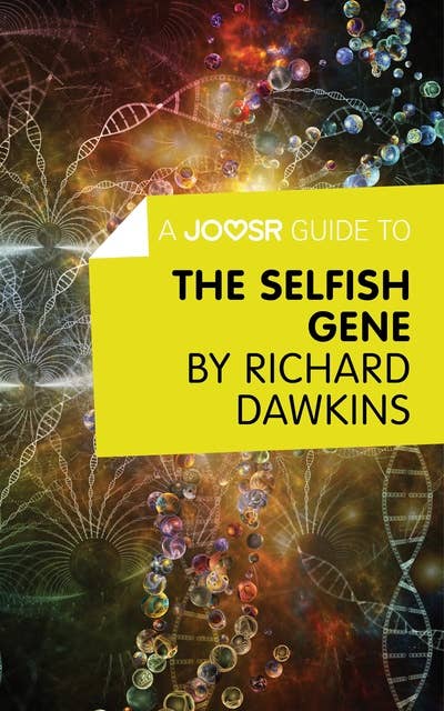 A Joosr Guide to… The Selfish Gene by Richard Dawkins