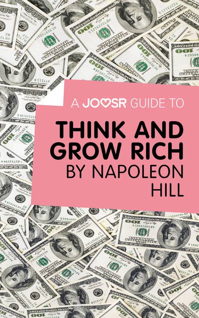 A Joosr Guide to… Think and Grow Rich by Napoleon Hill