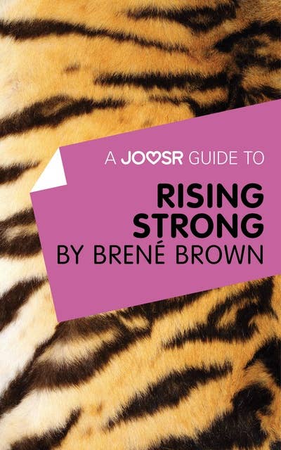 A Joosr Guide to… Rising Strong by Brené Brown