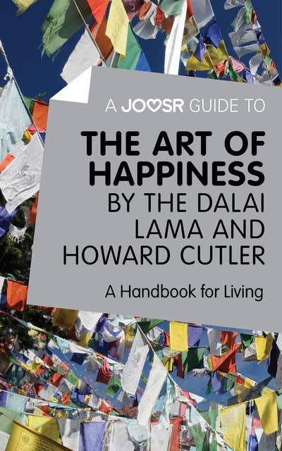 Cover for A Joosr Guide to… The Art of Happiness by The Dalai Lama and Howard Cutler: A Handbook for Living