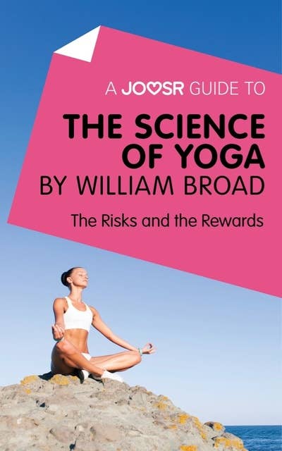 A Joosr Guide to... The Science of Yoga by William Broad: The Risks and the Rewards