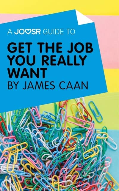A Joosr Guide to... Get the Job You Really Want by James Caan