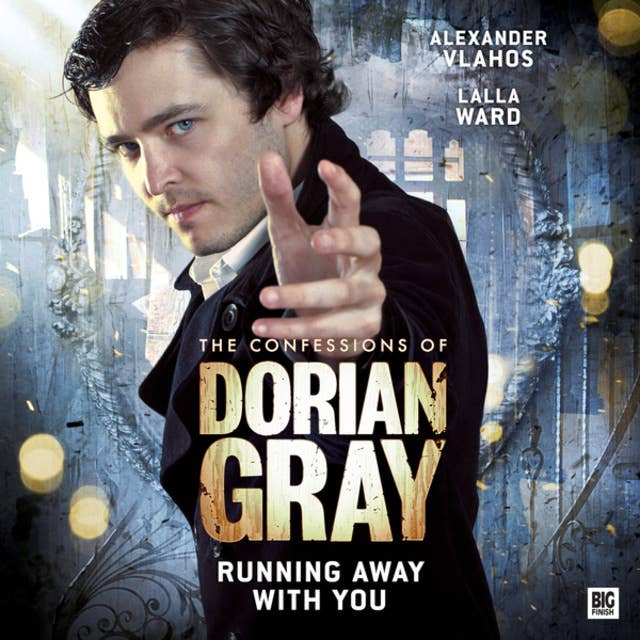 The Confessions of Dorian Gray, Series 2, 5: Running Away With You (Unabridged)