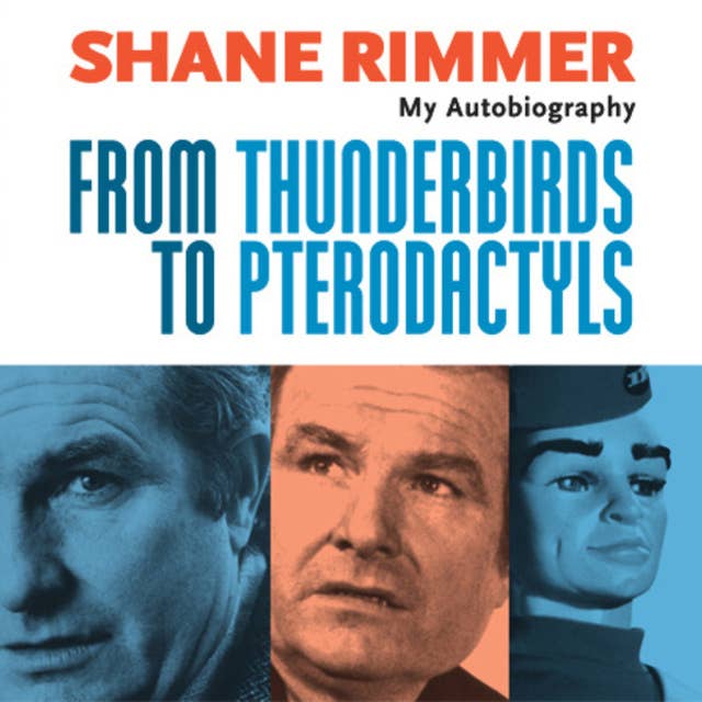 Shane Rimmer - From Thunderbirds to Pterodactyls (Unabridged)
