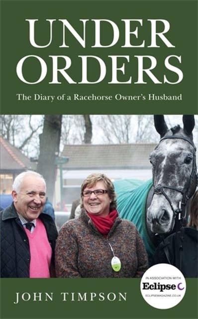 Under Orders: The Diary of a Racehorse Owner's Husband