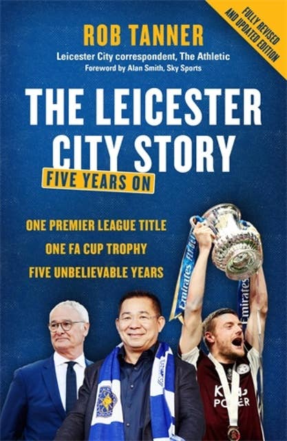 The Leicester City Story: Five Years On