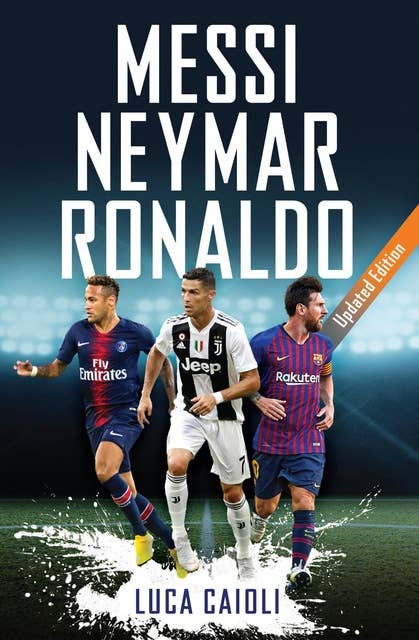 Messi, Neymar, Ronaldo: Updated Edition