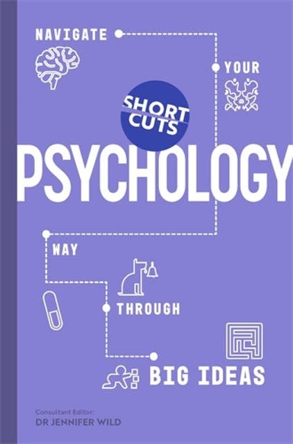 Short Cuts: Psychology: Navigate Your Way Through Big Ideas by Jennifer Wild