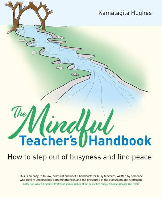 Mindful Teacher's Handbook: How to step out of busyness and find peace