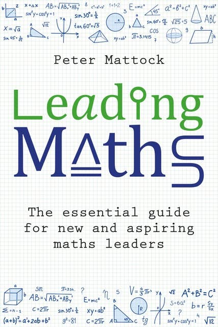 Leading Maths: The essential guide for new and aspiring maths leaders