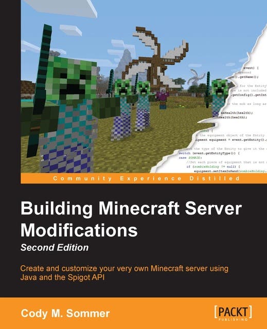Building Minecraft Server Modifications: Create and customize your very ...