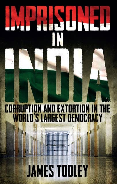 Imprisoned in India: Corruption and Extortion in the World's Largest Democracy
