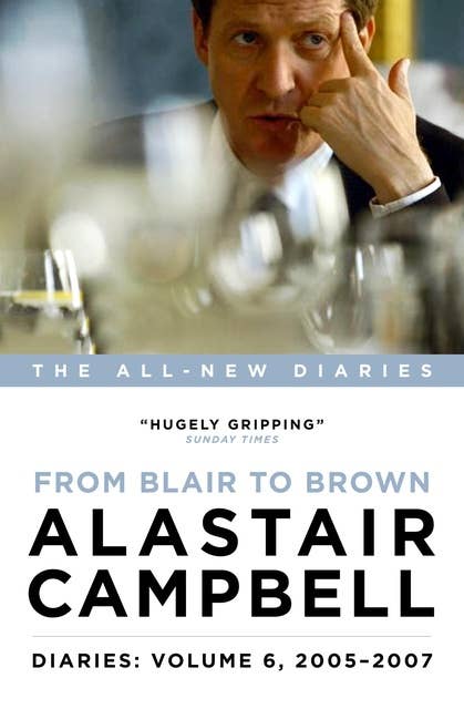 Diaries Volume 6: From Blair to Brown, 2005 – 2007