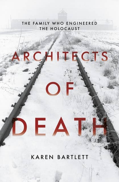 Architects of Death: The Family Who Engineered the Holocaust