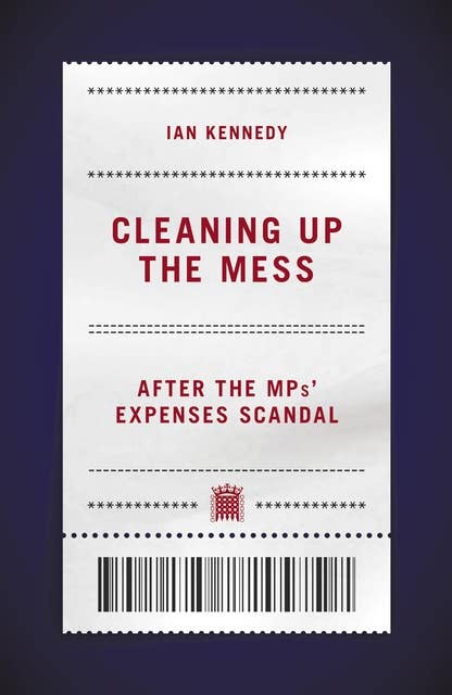 Cleaning Up the Mess: After the MPs' Expenses Scandal