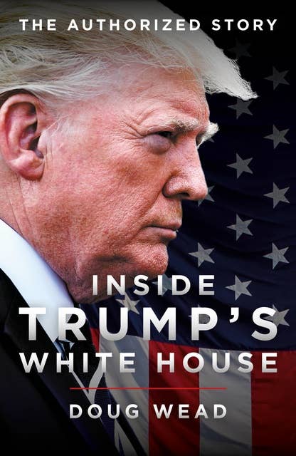 Inside Trump's White House: The Authorized Story
