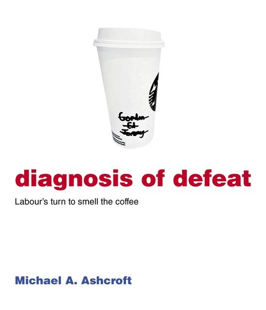 Diagnosis of Defeat: Labour's Turn to Smell the Coffee